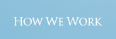 how we work